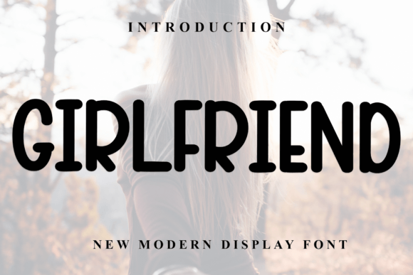 Girlfriend: A Modern Display Font with Classic Roots