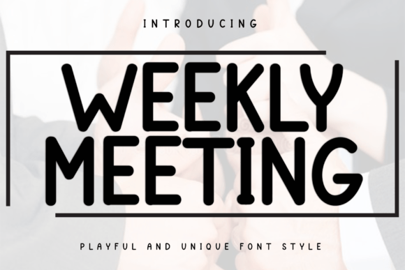 Weekly Meeting: A Quirky Display Font for Cheerful Design Workflows